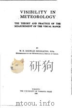 VISIBILITY IN METEOROLOGY THE THEORY AND PRACTICE OF THE MEASUREMENT OF THE VISUAL RANGE PDF电子版封面 W.E.KNOWLES MIDDLETON