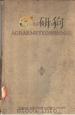 HOLDEFLEISS AGRARMETEOROLOGIE DIE ABHANGIGKEITEN DER ERNTEERTRAGE VON WETTER UND KLIMA PDF电子版封面