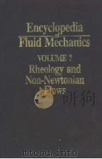 ENCYCLOPEDIA FLUID MECHANICS VOLUME 7 RHEOLOGY AND NON-NEWTONIAN FLOWS（ PDF版）