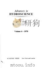 ADVANCES IN HYDROSCIENCE VOLUME 6 1970 PDF电子版封面 0120218062 VEN TE CHOW