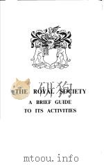 THE ROYAL SOCIETY A BRIEF GUIDE TO ITS ACTIVITIES PDF电子版封面