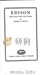 EDISON THE MAN AND HIS WORK PDF电子版封面 GEORGE S.BRYAN