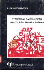 STATISTICAL CALCULATIONS HOW TO SOLVE STATISTICAL PROBLEMS PDF电子版封面 0250401223 E.JOE MIDDLEBROOKS