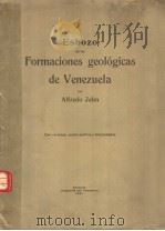 ESBOZO DE IAS FORMACIONES GEOLOGICAS DE VENEZUELA PDF电子版封面 ALFREDO JAHN