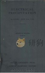 ELECTRICAL PRECIPITATION A LECTURE DELIVERED BEFORE THE INSTITUTE OF PHYSICS PHYSICS IN INDUSTRY VOL PDF电子版封面 SIR OLIVER LODGE
