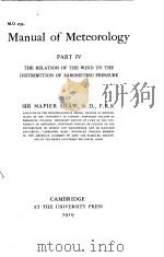 MANUAL OF METEOROLOGY PART 4 THE RELATION OF THE WIND TO THE DISTRIBUTION OF BAROMETRIC PRESSURE PDF电子版封面