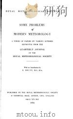 ROYAL METEOROLOGICAL SOCIETY SOME PROBLEMS OF MODERN METEOROLOGY A SERIES OF PAPERS BY VARIOUS AUTHO PDF电子版封面 D.BRUNT