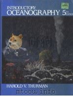 INTRODUCTORY OCEANOGRAPHY FIFTH EDITION 1988 PDF电子版封面 0675208556 HAROLD V.THURMAN