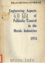ENGINEERING ASPECTS OF POLLUTION CONTROL IN THE METALS INDUSTRIES  1974     PDF电子版封面     