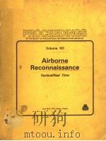 PROCEEDINGS OF THE SOCIEYT OF PHOTO-OPTICAL INSTRUMENTATION ENGINEERS VOLUME 101 AIRBORNE RECONNAI PDF电子版封面 0892521287 THEODORE C.FREITAG EDGAR W.FR