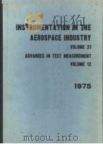 INSTRUMENTATION IN THE AEROSPACE INDUSTRY  VOLUME 21  ADVANCES IN TEST MEASUREMENT  VOLUME 12（ PDF版）