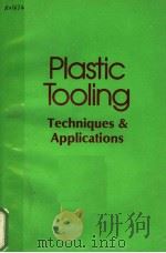 PLASTIC TOOLING TECHNIQUES & APPLICATIONS PDF电子版封面 WILLIAM P.BENJAMIN