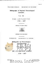 BIBLIOGRAPHY OF REGIONAL METEOROLOGICAL LITERATURE VOL.3 THE ANTARCTIC 1739-1957 PDF电子版封面 R.J.VENTTER B.SC.AND J.MARIA