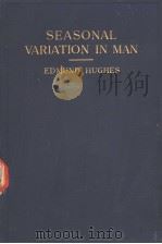 SEASONAL VARIATION IN MAN A THEORY PDF电子版封面 EDMUND HUGHES