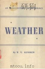 WEATHER AN INTRODUCTORY METEOROLOGY PDF电子版封面 W.G.KENDREW