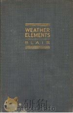 WEATHER ELEMENTS A TEXT IN ELEMENTARY METEOROLOGY PDF电子版封面 THOMAS A.BLAIR