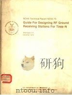 NOAA TECHNICAL REPORT NESS 75 GUIDE FOR DESIGNING RF GROUND RECEIVING STATIONS FOR TIROS-N 1976 PDF电子版封面
