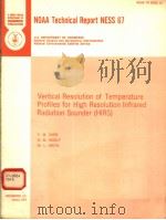 NOAA TECHNICAL REPORT NESS 67 VERTICAL RESOLUTION OF TEMPERATURE PROFILES FOR HIGH RESOLUTION INFRA PDF电子版封面 Y.M.CHEN H.M.WOOLF W.L.SMITH