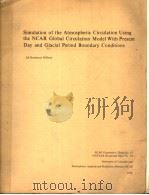 SIMULATION OF THE ATMOSPHERIC CIRCULATION USING THE NCAR GLOBAL CIRCULATION MODEL WITH PRESENT DAY A 1974 PDF电子版封面
