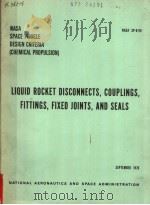 LIQUID ROCKET DISCONNECTS，COUPLINGS，FITTINGS，FIXED JOINTS，AND SEALS（ PDF版）