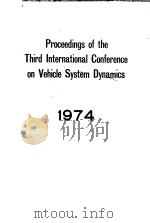 PROCEEDINGS OF THE THIRD INTERNATIONAL CONFERENCE ON VEHICLE SYSTEM DYNAMICS 1974（ PDF版）