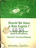 SHOULD WE HAVE A NEW ENGINE? AN AUTOMOBILE POWER SYSTEMS EVALUATION VOLUME 2 TECHNICAL REPORTS PDF电子版封面