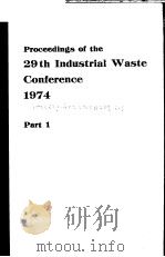 PROCEEDINGS OF THE 29TH INDUSTRIAL WASTE CONFERENCE 1974 PART1 PDF电子版封面