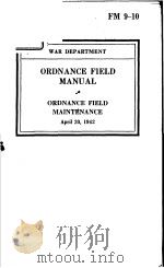 ORDNANCE FIELD MANUAL ORDNANCE FIELD MAINTENANCE PDF电子版封面