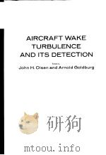 AIRCRAFT WAKE TURBULENCE AND ITS DETECTION PDF电子版封面 JOHN H.OISEN AND ARNOID GOIDBU