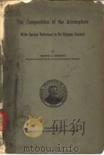 THE COMPOSITION FO THE ATMOSPHERE WITH SPECIAL REFERENCE TO ITS OXYGEN CONTENT PDF电子版封面 FRANCIS G.BENEDICT