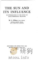 THE SUN AND ITS INFLUENCE AN INTRODUCTION TO THE STUDY OF SOLAR-TERRESTRIAL RELATIONS PDF电子版封面 M.A.ELLISON