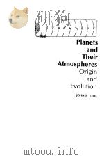 PLANETS AND THEIR ATMOSPHERES ORIGIN AND EVOLUTION PDF电子版封面 0124465803 JOHN S.LEWIS