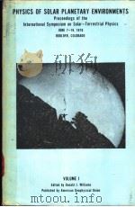 PHYSICS OF SOLAR PLANETARY ENVIRONMENTS PROCEEDINGS OF THE INTERNATIONAL SYMPOSIUM ON SOLAR-TERRESTR（ PDF版）