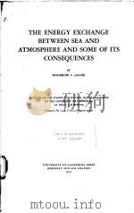 THE ENERGY EXCHANGE BETWEEN SEA AND ATMOSPHERE AND SOME OF ITS CONSEQUENCES PDF电子版封面 WOODROW C.JACOBS