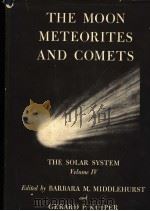 THE MOON METEORITES AND COMETS THE SOLAR SYSTEM VOLUME 4 PDF电子版封面 BARBARA M.MIDDLEHURST GERARD