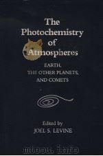 THE PHOTOCHEMISTRY OF ATMOSPHERES PDF电子版封面 0124449204 JOEL S.LEVINE