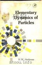ELEMENTARY DYNAMICS OF PARTICLES PDF电子版封面 H.W.HARKNESS