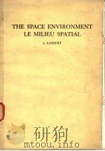 THE SPACE ENVIRONMENT LE MILIEU SPATIAL PDF电子版封面 A.EHMERT