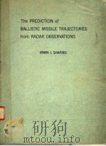 THE PREDICTION OF BALLISTIC MISSILE TRAJECTORIES FROM RADAR OBSERVATIONS PDF电子版封面 IRWIN I.SHAPIRO