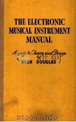 THE ELECTRONIC MUSICAL INSTRUMENT MANU7AL PDF电子版封面 ALAN DOUGLAS