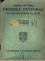 TABLE OF THE FRESNEL INTEGRAL TO SIX DECIMAL PLACES PDF电子版封面 T.PEARCEY