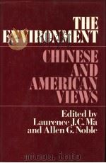 THE ENVIRONMENT CHINESE AND AMERICAN VIEWS PDF电子版封面 LAURENCE J.C.MA AND ALLEN G.NO