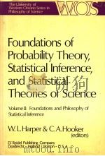 FOUNDATIONS OF PROBABILITY THEORY STATISTICAL INFERENCE AND STATISTICAL THEORIES OF SCIENCE VOLUME 2 PDF电子版封面 W.L.HARPER & C.A.HOOKER
