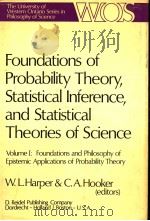 FOUNDATIONS OF PROBABILITY THEORY STATISTICAL INFERENCE AND STATISTICAL THEORIES OF SCIENCE VOLUME 1 PDF电子版封面 W.L.HARPER & C.A.HOOKER