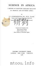 SCIENCE IN AFRICA A REVIEW OF SCIENTIFIC RESEARCH RELATING TO TROPICAL AND SOUTHERN AFRICA PDF电子版封面 E.B.WORTHINGTON