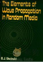 THE ELEMENTS OF WAVE PROPAGATION IN RANDOM MEDIA PDF电子版封面 0070666504 B.J.USCINSKI