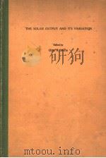 THE SOLAR OUTPUT AND ITS VARIATION PDF电子版封面 ORAN R.WHITE