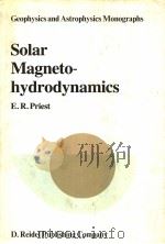 SOLAR MAGNETO-HYDRODYNAMICS PDF电子版封面 902771374X ERIC R.PRIEST