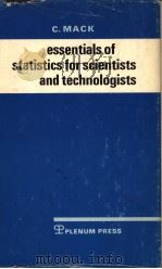 ESSEBTUAKS IF STATUSTICS FOR SCIENTISTS AND TECHNOLOGISTS     PDF电子版封面    C.MACK 