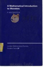 A MATHEMATICAL INTRODUCTION TO WAVELETS PDF电子版封面 P.WOJTASZCZYK